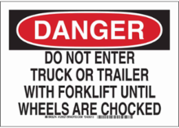 DANGER Do Not Enter Truck Or Trailer With Forklift Until Wheels Are Chocked Sign, 7" H x 10" W x 0.006" D, Polyester