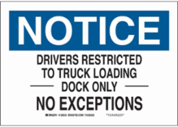 NOTICE Drivers Restricted To Truck Loading Dock Only No Exceptions Sign, 10" H x 14" W x 0.006" D, Polyester
