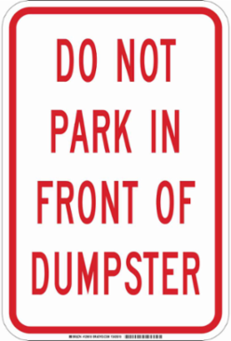 DO NOT PARK In Front Of Dumpster Sign, 18" H x 12" W x 0.035" D, Aluminum