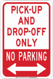 Pick-Up And Drop-Off Only No Parking Sign, 18" H x 12" W x 0.035" D, Aluminum, Dual Arrow