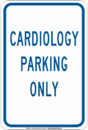 Cardiology Parking Only Sign, 18" H x 12" W x 0.035" D, Aluminum