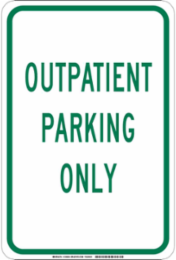 Outpatient Parking Only Sign, 18" H x 12" W x 0.006" D, Polyester