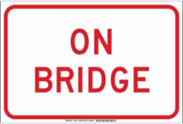 On Bridge Sign, 12" H x 18" W x 0.035" D, Aluminum