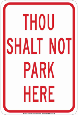 Thou Shalt Not Park Here Sign, 18" H x 12" W x 0.035" D, Aluminum