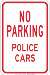 NO PARKING Police Cars Sign, 18" H x 12" W x 0.006" D, Polyester
