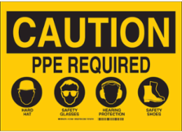 Caution PPE Required Sign, 10 Inch H x 14 Inch W, Polystyrene, High Impact, Abrasion-Resistant