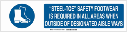 Steel-Toe Safety Footwear Is Required In All Areas When Outside Of Designated Aisle Ways Sign, 6" H x 23.875" W x 0.06" D, Polystyrene
