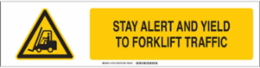 Stay Alert And Yield To Forklift Traffic Sign, 6" H x 23.875" W x 0.06" D, Polystyrene