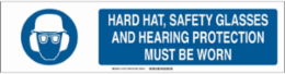 Hard Hat, Safety Glasses and Hearing Protection Must Be Worn Sign, Polystyrene