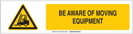 Be Aware Of Moving Equipment Sign, Polystyrene, 6 Inch H x 23.875 Inch W, Outdoor Use
