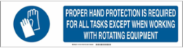 Proper Hand Protection Is Required For All Tasks Except When Working With Rotating Equipment Sign, Aluminum