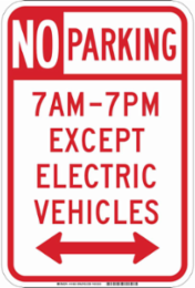 No Parking 7Am-7Pm Except Electric Vehicles Sign, 18" H x 12" W x 0.090" D, Aluminum, Arrow Direction Dual