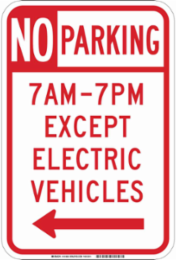 No Parking 7Am-7Pm Except Electric Vehicles Sign, 18" H x 12" W x 0.090" D, Aluminum, Arrow Direction Left