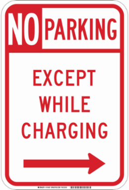 No Parking Except While Charging Sign, 18" H x 12" W x 0.090" D, Aluminum, Arrow Direction Right