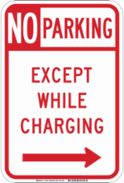 No Parking Except While Charging Sign, 18" H x 12" W x 0.090" D, Aluminum, Arrow Direction Right