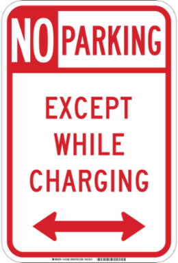 No Parking Except While Charging Sign, 18" H x 12" W x 0.090" D, Aluminum, Arrow Direction Dual