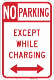 No Parking Except While Charging Sign, 18" H x 12" W x 0.090" D, Aluminum, Arrow Direction Dual