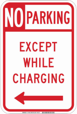 No Parking Except While Charging Sign, 18" H x 12" W x 0.090" D, Aluminum, Arrow Direction Left