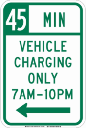 45 Min Vehicle Charging Sign 18 Inch H x 12 Inch W, Reflective Aluminum, Left Arrow