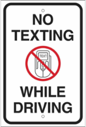No Texting While Driving Sign, 18" H x 12" W x 0.090" D, Aluminum