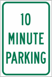 10 Minute Parking Sign, 18 Inch H x 12 Inch W x 0.090 Inch D, Reflective Aluminum