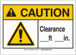 CAUTION Clearance Sign 7 Inch H x 10 Inch W, Polyester, Laminated