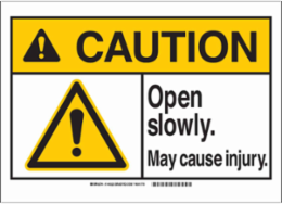 CAUTION Open Slowly Injury Sign 10 Inch x 14 Inch Polyester, Abrasion & Chemical Resistant