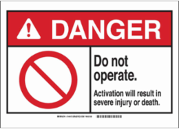 DANGER Do Not Operate. Activation Will Result In Severe Injury Or Death. Sign, 5" H x 7" W x 0.025" D, Magnetic Vinyl