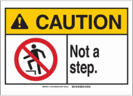 CAUTION Not A Step Sign, 10 Inch x 14 Inch x 0.035 Inch, Aluminum