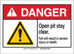 DANGER Open Pit Stay Clear. Fall Will Result In Severe Injury Or Death. Sign, 10" H x 14" W x 0.035" D, Aluminum