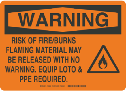 WARNING Risk Of Fire/Burns Flaming Material May Be Released With No WARNING Equip Loto & Ppe… Sign, 9 " H x 14 " W, Black on Orange