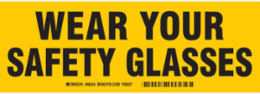 Wear Your safety glasses Sign, 3.5" H x 10" W x 0.006" D
