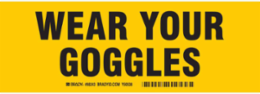 Wear Your goggles Sign, 3.5" H x 10" W x 0.006" D