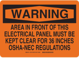 WARNING Area In Front Of This Electrical Panel Must Be Kept Clear For 36" OSHA-NEC Regulations Sign, 10" H x 14" W x 0.004" D, Vinyl