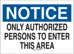 NOTICE Only Authorized Persons To Enter This Area Sign, 10" H x 14" W x 0.06" D, Polystyrene
