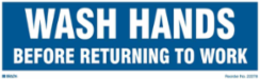 Wash hands before returning to work Sign, 3.5 " H x 10 " W, White on Blue