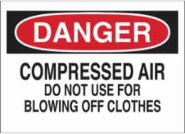 DANGER Compressed Air Do Not Use For Blowing Off Clothes Sign, 10" H x 14" W x 0.06" D, Polystyrene