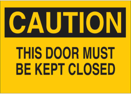CAUTION This Door Must Be Kept Closed Sign, 10" H x 14" W x 0.06" D, Polystyrene