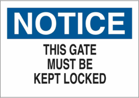 NOTICE This Gate Must Be Kept Locked Sign, 7" H x 10" W x 0.06" D, Polystyrene