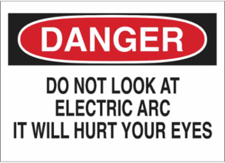 DANGER Do Not Look At Electric Arc It Will Hurt Your Eyes Sign, 7" H x 10" W x 0.06" D, Polystyrene