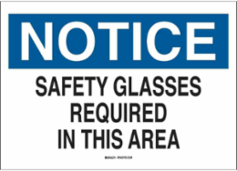 NOTICE Safety Glasses Required In This Area Sign, 7" H x 10" W x 0.06" D, Polystyrene
