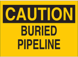 Caution Buried Pipeline Sign, 7 Inch H x 10 Inch W, Polystyrene, 0.06 Inch D