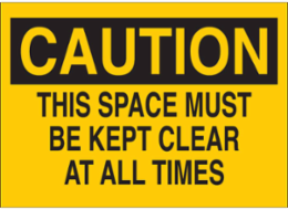 CAUTION This Space Must Be Kept Clear At All Times Sign, 10" H x 14" W x 0.06" D, Polystyrene