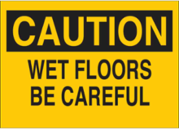 CAUTION Wet Floors Be Careful Sign, 7" H x 10" W x 0.06" D, Polystyrene