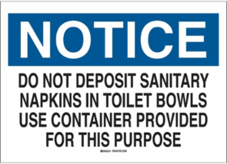 NOTICE Do Not Deposit Sanitary Napkins In Toilet Bowls Use Container Provided For This Purpose Sign, 7" H x 10" W x 0.06" D, Polystyrene