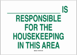 ______ Is Responsible For The Housekeeping In This Area Sign, 7" H x 10" W x 0.06" D, Polystyrene