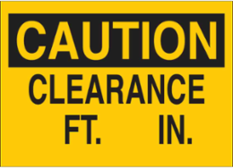 Caution Clearance Sign, 7 Inch H x 10 Inch W, Polystyrene, Abrasion & Chemical Resistant