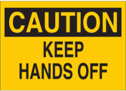 CAUTION Hands Off Sign, 7 Inch H x 10 Inch W, Polystyrene, Outdoor Use