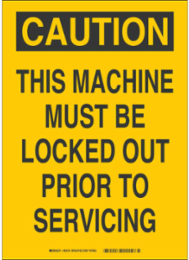 CAUTION This Machine Must Be Locked Out Prior To Servicing Sign, 10" H x 7" W x 0.06" D, Polystyrene
