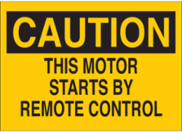 CAUTION This Motor Starts By Remote Control Sign, 7" H x 10" W x 0.06" D, Polystyrene